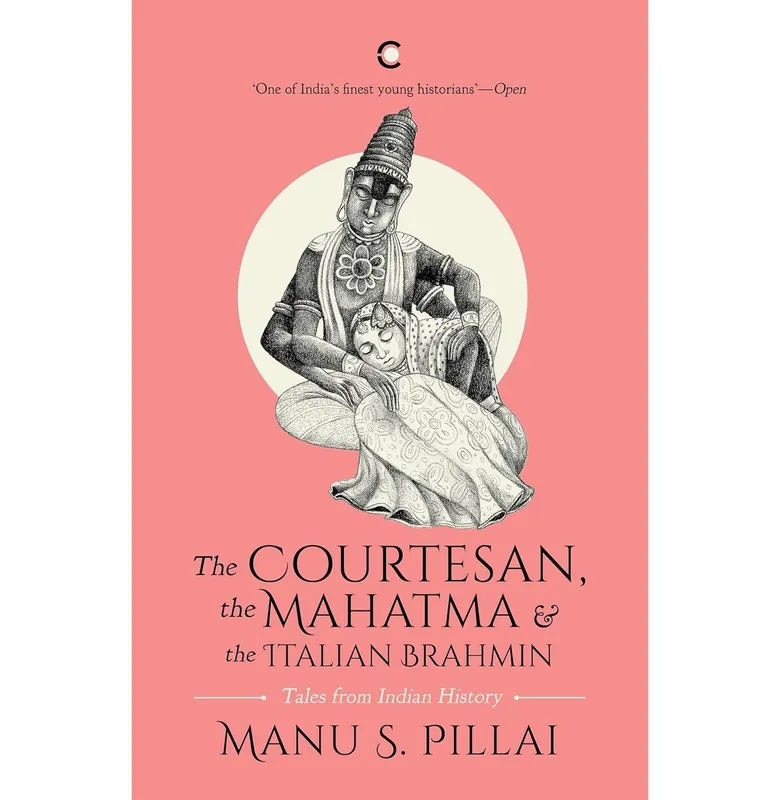 The Courtesan, The Mahatma, And The Italian Brahmin (Paper Back): Tales From Indian History - Paperback Get Yours