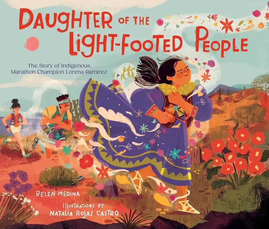 Shop Now Daughter of the Light-Footed People: The Story of Indigenous Marathon Champion Lorena Ramírez