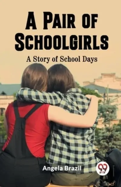 Weekend Sale A Pair of Schoolgirls A Story of School Days
